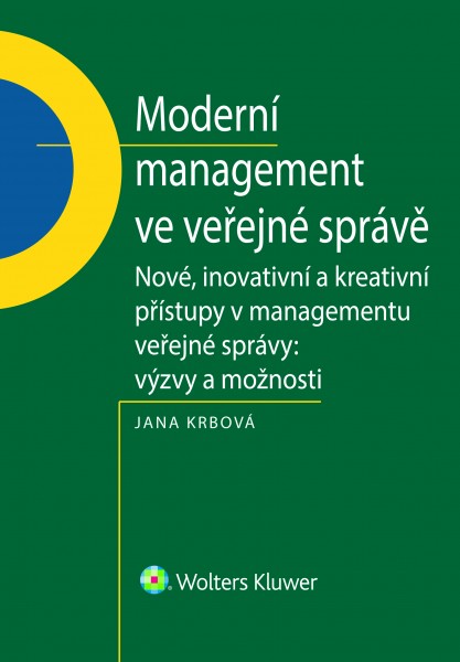 Moderní management ve veřejné správě. Nové, inovativní a kreativní přístupy v managementu veřejné správy: Výzvy a možnosti