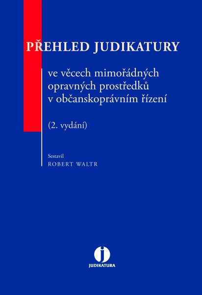 Přehled judikatury ve věcech mimořádných opravných prostředků v občanskoprávním řízení - 2. vydání