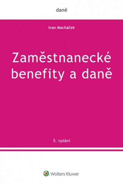 Zaměstnanecké benefity a daně - 5. vydání