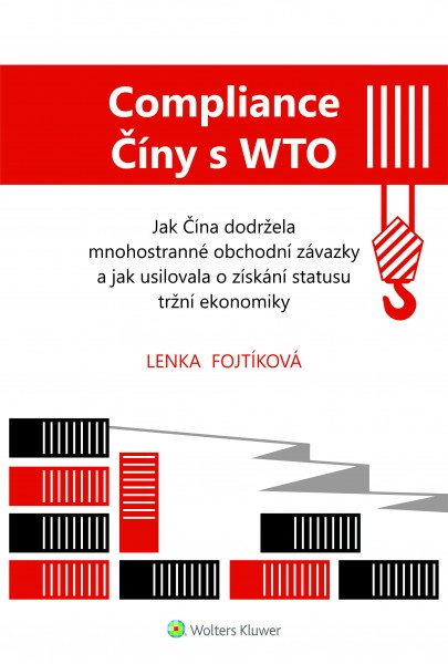 Compliance Číny s WTO Jak Čína dodržela obchodní závazky a jak usilovala o získání statusu tržní ekonomiky
