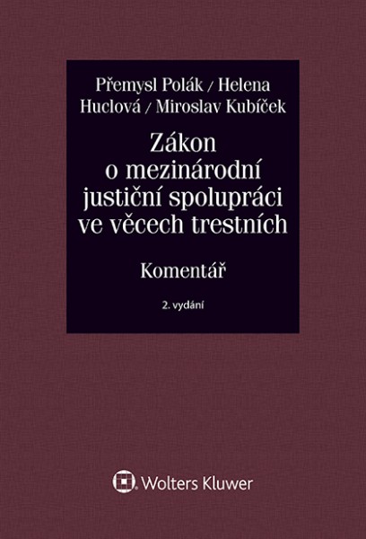 Zákon o mezinárodní justiční spolupráci ve věcech trestních (č. 104/2013 Sb.). Komentář - 2. vydání