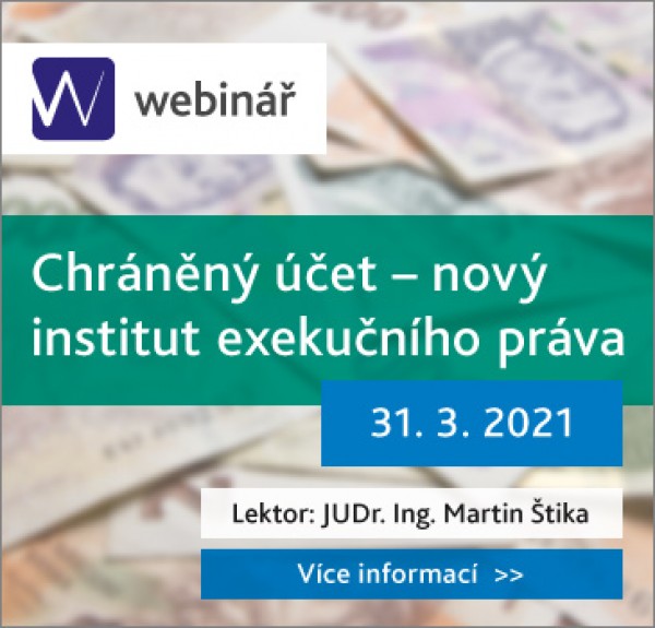 Chráněný účet – nový institut exekučního práva (WEBINÁŘ)