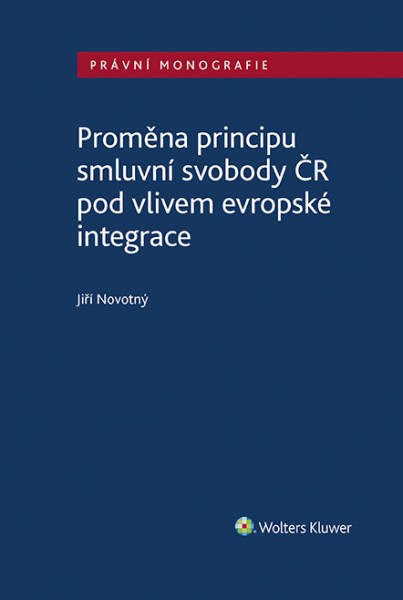 Proměna principu smluvní svobody v ČR pod vlivem evropské integrace