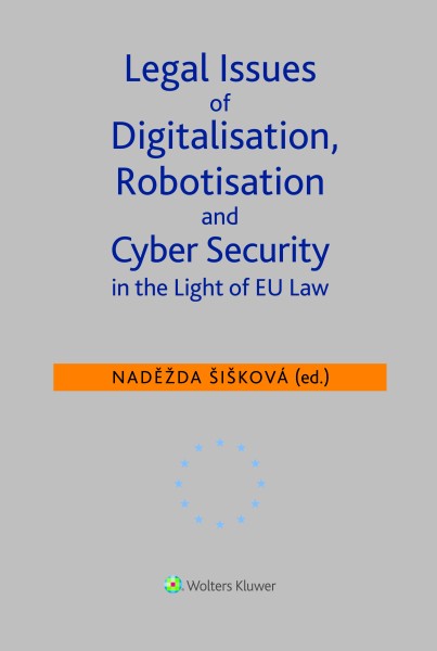 Legal Issues of Digitalisation, Robotization and Cyber Security in the Light of EU Law
