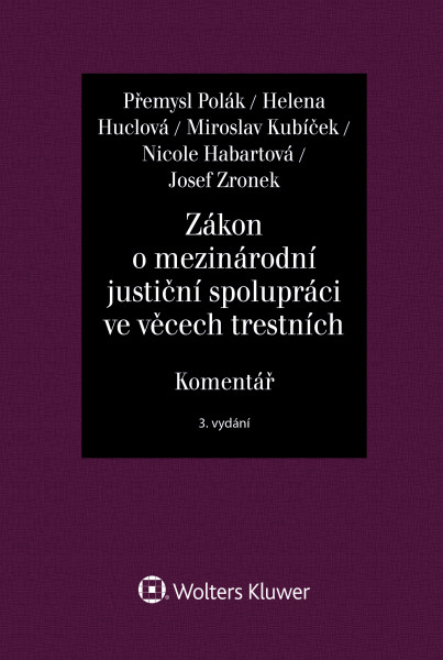 Zákon o mezinárodní justiční spolupráci ve věcech trestních (č. 104/2013 Sb.) Komentář - 3. vydání