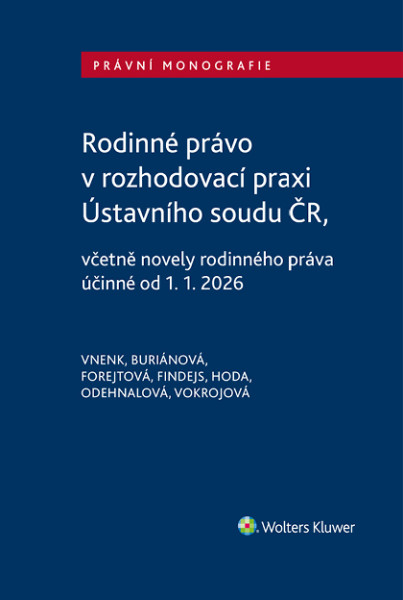 Rodinné právo v rozhodovací praxi Ústavního soudu ČR, včetně novely rodinného práva účinné od 1. 1. 2026