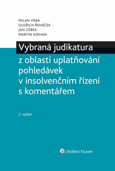 Vybraná judikatura z oblasti uplatňování pohledávek v insolvenčním řízení s komentářem. 2. vydání