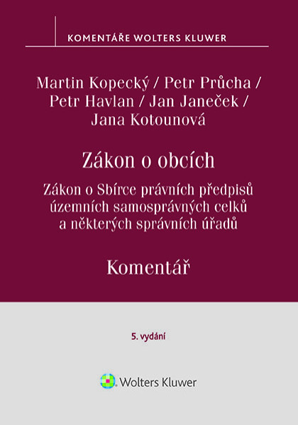 Zákon o obcích. Zákon o Sbírce právních předpisů územních samosprávných celků a některých správních úřadů. Komentář. 5. vydání