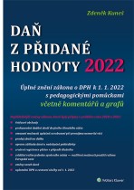 Daň z přidané hodnoty 2022. Úplné znění zákona o DPH od 1. 1. 2022 s pedagogickými pomůckami včetně komentářů a grafů