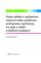 Právo dítěte s nařízenou ústavní nebo uloženou ochrannou výchovou na styk s rodiči a dalšími osobami