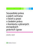 Sousedská práva a jejich ochrana v teorii a praxi v českém právu v kontextu vybraných evropských právních úprav