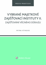 Vybrané majetkové zajišťovací instituty II. Zajišťování věcného důkazu