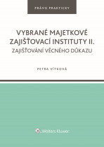 Vybrané majetkové zajišťovací instituty II. Zajišťování věcného důkazu